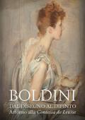 Boldini. Dal disegno al dipinto. Attorno alla «Contessa de Leusse». Catalogo della mostra (Ferrara, 10 febbraio-6 giugno 2021). Ediz. illustrata