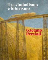 Tra simbolismo e futurismo. Gaetano Previati