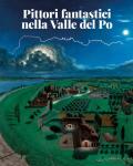 Pittori fantastici nella Valle del Po