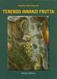 Tenendo innanzi frutta