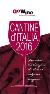 Cantine d'Italia 2016. Guida per il turista del vino