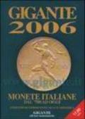 Gigante 2006. Monete italiane dal '700 ad oggi