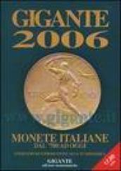 Gigante 2006. Monete italiane dal '700 ad oggi