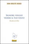 Signore, voglio vedere il Tuo volto. Desiderio di Dio