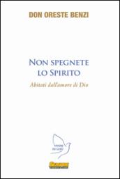 Non spegnete lo spirito abitanti dell'amore di Dio