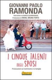 I cinque talenti degli sposi. Provocazioni sul matrimonio e la famiglia