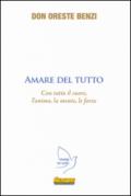 Amare del tutto. Con tutto il cuore, l'anima, la mente, le forze