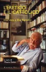 L'eretico e il cattolico. Intervista a Elio Bartolini