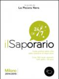 Il saporario. Milano 2014/2015. Guida pratica della città dalla colazione al dopo cena