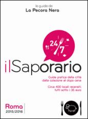 Il saporario. Roma 2015/2016. Guida pratica della città dalla colazione al dopo cena