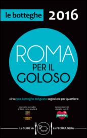 Roma per il goloso 2016. Circa 900 botteghe del gusto segnalate per quartiere