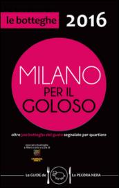 Milano per il goloso 2015. Oltre 500 botteghe del gusto segnalate per quartiere