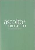 Ascolto & progetto. Pianificazione, design, tecnologia per il presente prossimo venturo. 1.