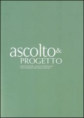 Ascolto & progetto. Pianificazione, design, tecnologia per il presente prossimo venturo. 1.