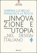 Innovazione e utopia nel design italiano. Ediz. illustrata