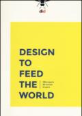 Design to feed the world. 100 projects, 50 schools, 5 topics