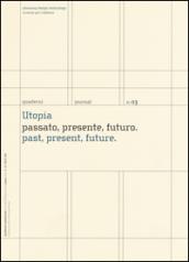 Utopia. Passato, presente, futuro-Past, present, future. Quaderni. Planning design technology. Scienze per l'abitare. Ediz. italiana e inglese: 3