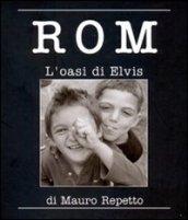 Rom. L'oasi di Elvis. Ediz. illustrata