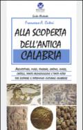 Alla scoperta dell'antica Calabria. Ediz. multilingue