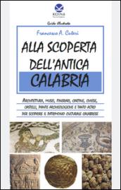 Alla scoperta dell'antica Calabria. Ediz. multilingue