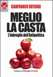 Meglio la casta. L'imbroglio dell'antipolitica