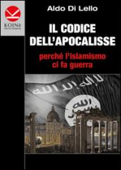 Il codice dell'Apocalisse. Perché l'islamismo ci fa guerra