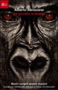 La grande scimmia. Mostri, vampiri, automi, mutanti. L'immaginario collettivo dalla letteratura al cinema e all'informazione