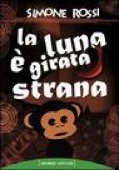 La luna è girata strana