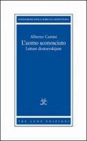 L'uomo sconosciuto. Letture dostoevskijane