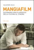 Mangiafilm. Dizionario enciclopedico della cucina al cinema
