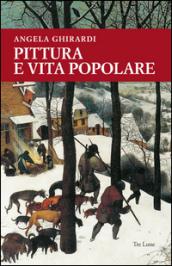 Pittura e vita popolare. Un sentiero tra Anversa e l'Italia nel secondo Cinquecento. Ediz. illustrata