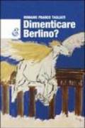 Dimenticare Berlino?