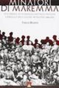 Minatori di Maremma. Vita operaia, lotte sindacali e battaglie politiche a Ribolla e nelle colline metallifere (1860-1915)