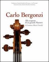 Carlo Bergonzi. Alla scoperta di un grande maestro. Ediz. italiana e inglese