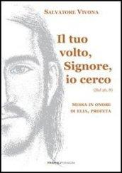 Il tuo volto, Signore, io cerco (Sal 26,8). Messa in onore di Elia, profeta