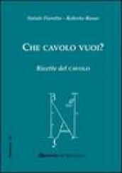 Che cavolo vuoi? Ricette del cavolo