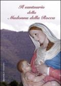 Il Santuario della Madonna della Rocca. Ediz. multilingue