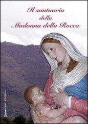 Il Santuario della Madonna della Rocca. Ediz. multilingue