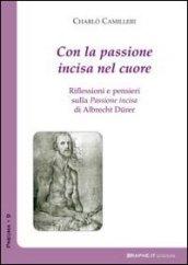 Con la passione incisa nel cuore. Riflessioni e pensieri sulla «Passione incisa» di Albrecht Dürer