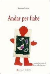 Andar per fiabe. Ediz. illustrata