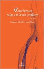 Come incenso salga a te la mia preghiera (Sal 141,2): Preghiere bibliche e carmelitane (Spiritualità)