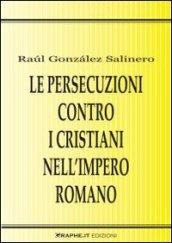 Le persecuzioni contro i cristiani nell'impero romano. Approccio critico