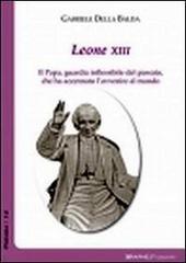 Leone XIII. Il papa, guardia inflessibile del passato, che ha accennato l'avvenire al mondo. Documenti scelti del pontificato (1878-1903)