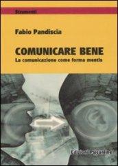 Comunicare bene. La comunicazione come forma mentis