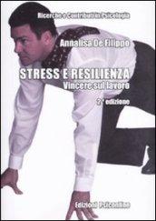 Stress e resilienza. Vincere sul lavoro