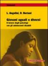 Giovani uguali e diversi. Il lavoro degli psicologi con gli adolescenti disabili