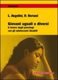 Giovani uguali e diversi. Il lavoro degli psicologi con gli adolescenti disabili