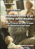 Diventare nonni è un evento straordinario. Consigli e risposte per vivere al meglio il rapporto con i propri nipoti