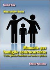 Manuale per famiglie controcorrente. L'accoglienza familiare tra teoria e pratica