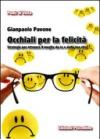 Occhiali per la felicità. Strategie per ottenere il meglio da te e dalla tua vita